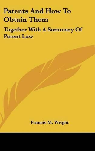 Cover image for Patents and How to Obtain Them: Together with a Summary of Patent Law