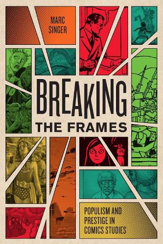 Breaking the Frames: Populism and Prestige in Comics Studies