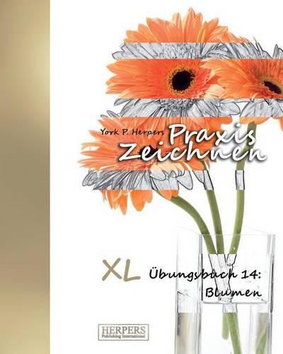 Cover image for Praxis Zeichnen - XL  bungsbuch 14: Blumen