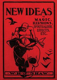 Cover image for New Ideas in Magic, Illusions, Spiritualistic Effects, Etc.