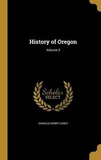 Cover image for History of Oregon; Volume 3