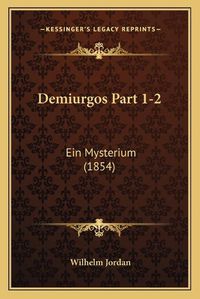 Cover image for Demiurgos Part 1-2: Ein Mysterium (1854)