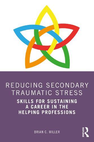 Cover image for Reducing Secondary Traumatic Stress: Skills for Sustaining a Career in the Helping Professions