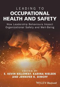 Cover image for Leading to Occupational Health and Safety: How Leadership Behaviours Impact Organizational Safety and Well-Being