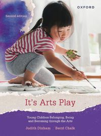 Cover image for It's Arts Play: Young Children Belonging, Being and Becoming through the Arts