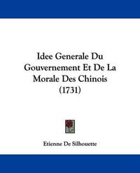 Cover image for Idee Generale Du Gouvernement Et de La Morale Des Chinois (1731)