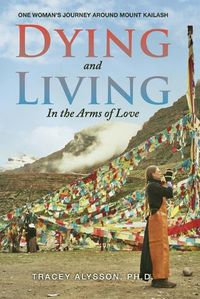 Cover image for Dying and Living in the Arms of Love