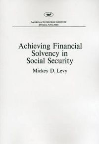 Cover image for Achieving Financial Solvency in Social Security (Aei Special Analyses)