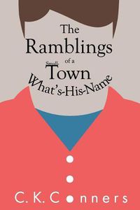 Cover image for The Ramblings of a Small-Town What's-His-Name