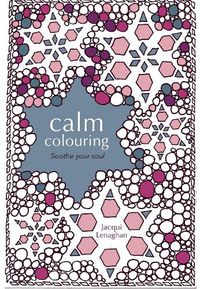 Cover image for Calm Colouring: Soothe your soul