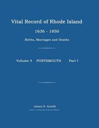 Cover image for Vital Record of Rhode Island 1636-1850: Births, Marriages and Deaths: Portsmouth