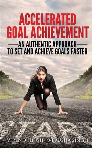 Cover image for Accelerated Goal Achievement: An Authentic Approach to Set and Achieve Goals Faster