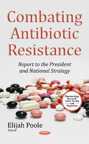 Cover image for Combating Antibiotic Resistance: Report to the President National Strategy