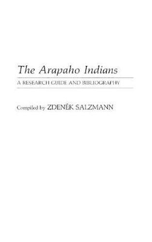Cover image for The Arapaho Indians: A Research Guide and Bibliography