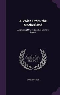 Cover image for A Voice from the Motherland: Answering Mrs. H. Beecher Stowe's Appeal