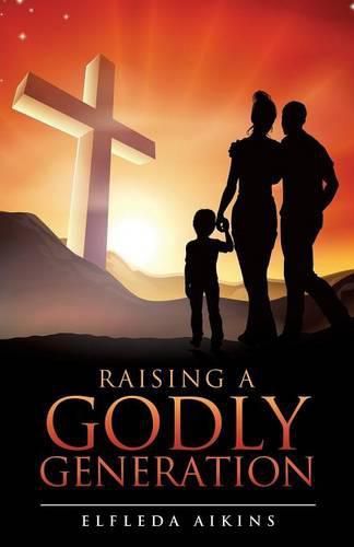 Cover image for Raising a Godly Generation