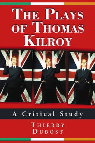 The Plays of Thomas Kilroy: A Critical Study