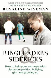 Cover image for Ringleaders and Sidekicks: How to Help Your Son Cope with Classroom Politics, Bullying, Girls and Growing Up