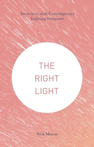 Cover image for The Right Light: Interviews with Contemporary Lighting Designers