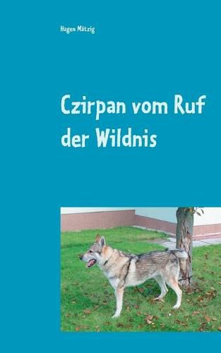 Cover image for Czirpan vom Ruf der Wildnis: und doch ein Hund