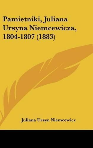 Cover image for Pamietniki, Juliana Ursyna Niemcewicza, 1804-1807 (1883)