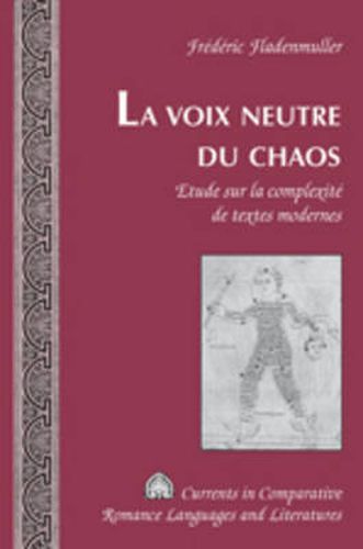 La Voix Neutre Du Chaos: Etude Sur La Complexite De Textes Modernes