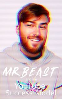 Cover image for MrBeast and The YouTuber Success Model