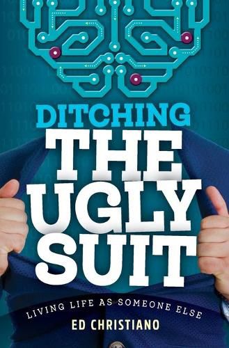 Cover image for Ditching the Ugly Suit: Living Life as Someone Else