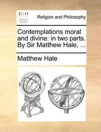 Cover image for Contemplations Moral and Divine