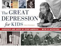 Cover image for The Great Depression for Kids: Hardship and Hope in 1930s America, with 21 Activities