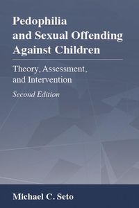 Cover image for Pedophilia and Sexual Offending Against Children: Theory, Assessment, and Intervention