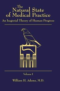 Cover image for The Natural State of Medical Practice - Volume 1