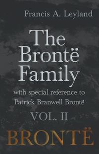 Cover image for The Bront  Family - With Special Reference to Patrick Branwell Bront  Vol. II