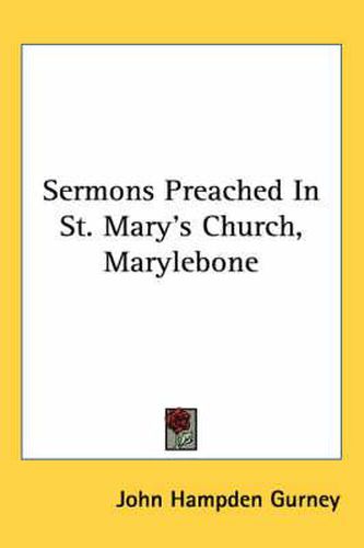 Cover image for Sermons Preached in St. Mary's Church, Marylebone