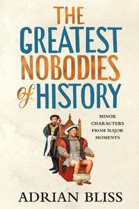 Cover image for The Greatest Nobodies of History