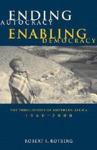 Cover image for Ending Autocracy, Enabling Democracy: The Tribulations of Southern Africa, 1960-2000