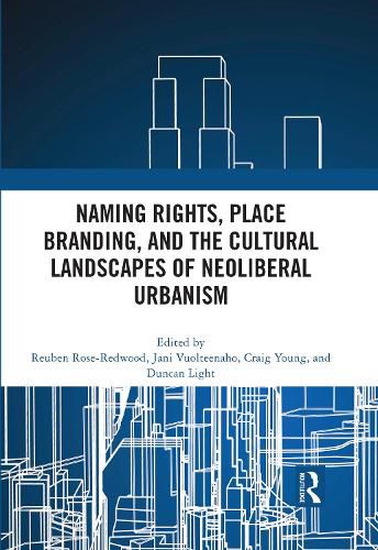 Naming Rights, Place Branding, and the Cultural Landscapes of Neoliberal Urbanism