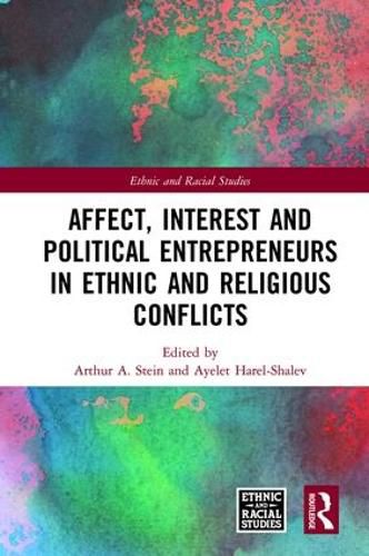 Cover image for Affect, Interest and Political Entrepreneurs in Ethnic and Religious Conflicts