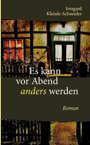 Cover image for Es kann vor Abend anders werden: Roman