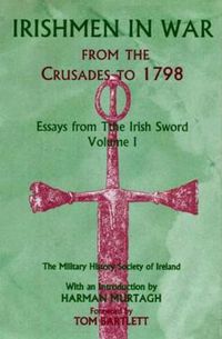 Cover image for Irishmen in War from the Crusades to 1798: Essays from the Irish Sword