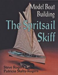 Cover image for Model Boat Building: Spritsail Skiff