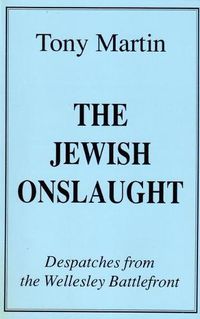 Cover image for The Jewish Onslaught: Despatches from the Wellesley Battlefront
