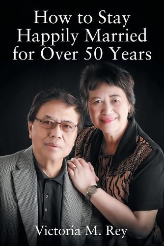 Cover image for How to Stay Happily Married for Over 50 Years