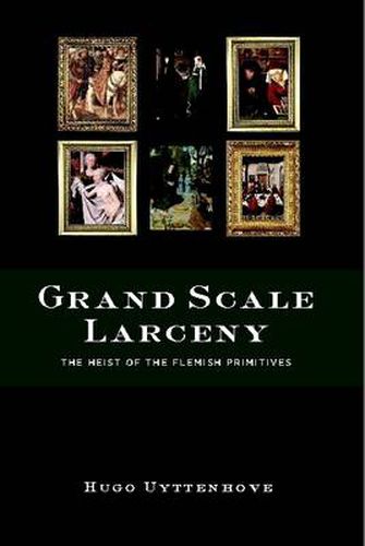 Cover image for Grand Scale Larceny: The Heist of the Flemish Primitives