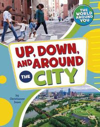 Cover image for Up, Down, and Around the City