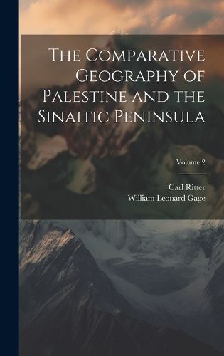 The Comparative Geography of Palestine and the Sinaitic Peninsula; Volume 2