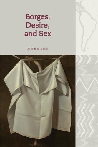 Cover image for Borges, Desire, and Sex