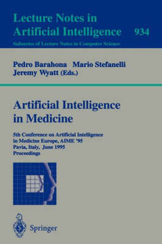 Cover image for Artificial Intelligence in Medicine: 5th Conference on Artificial Intelligence in Medicine Europe, AIME '95, Pavia, Italy, June 25 - 28, 1995. Proceedings