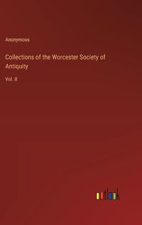 Cover image for Collections of the Worcester Society of Antiquity