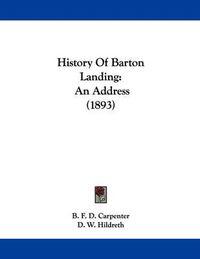 Cover image for History of Barton Landing: An Address (1893)